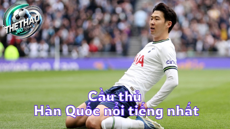 Cầu thủ Hàn Quốc nổi tiếng nhất hôm nay tại thethao360.today