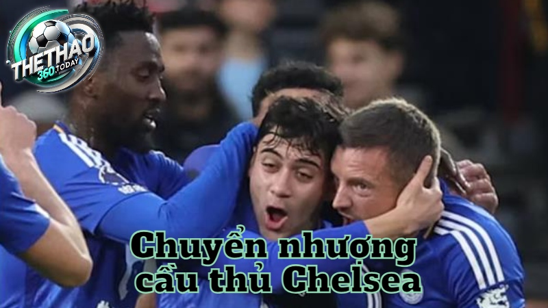 Chuyển nhượng cầu thủ Chelsea hôm nay tại thethao360.today