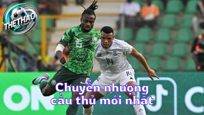 Chuyển nhượng cầu thủ mới nhất tại thethao360.today