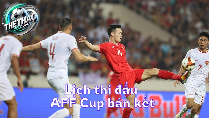 Lịch thi đấu AFF Cup bán kết tại thethao360.today