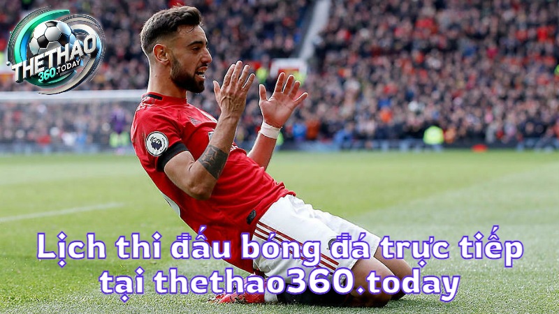 Lịch thi đấu bóng đá trực tiếp tại thethao360.today